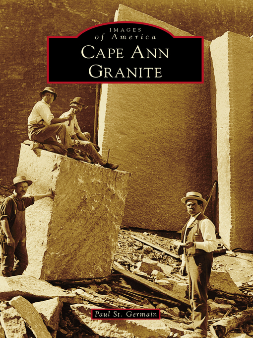 Title details for Cape Ann Granite by Paul St. Germain - Available